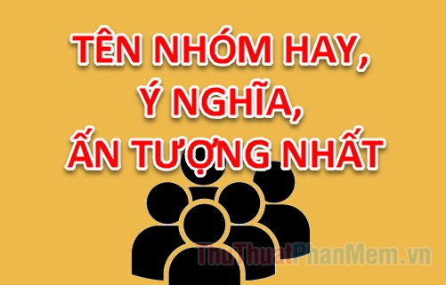 Các Tên Nhóm Hay: Gợi Ý Độc Đáo Cho Các Nhóm Bạn