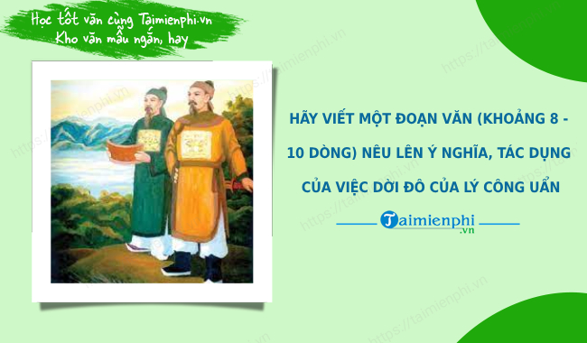 Viết về ý nghĩa, tác dụng của hành động dời đô của Lý Công Uẩn trong Ngữ văn 8 Cánh Diều.