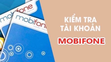 Các phương pháp kiểm tra tài khoản MobiFone
