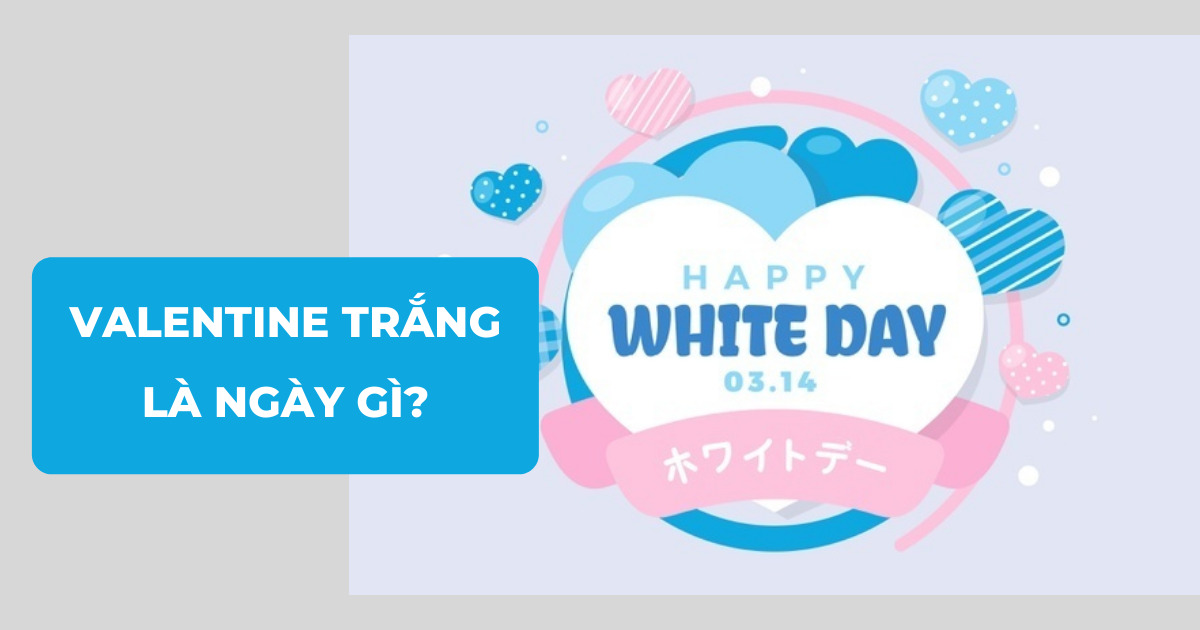 Ngày Valentine Trắng nên tặng gì? Gợi ý quà tặng và ý nghĩa sâu sắc