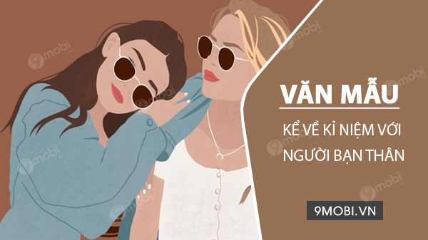 Kỉ Niệm Với Bạn Thân: Những Khoảnh Khắc Không Thể Quên