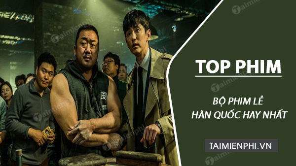 Danh sách phim chiếu rạp Hàn Quốc hay nhất