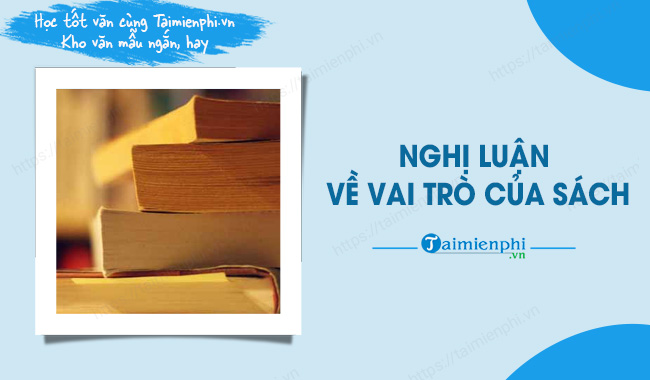 Nghị luận vai trò của sách: Khám phá tầm quan trọng của tri thức qua từng trang sách