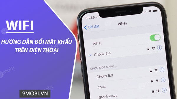 Cách đổi mật khẩu wifi trên điện thoại iPhone - Hướng dẫn chi tiết và dễ hiểu