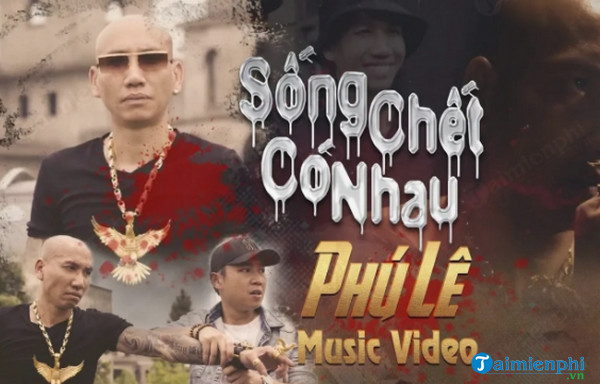 phim-ca-nhac-song-chet-co-nhau-phu-le.jpg