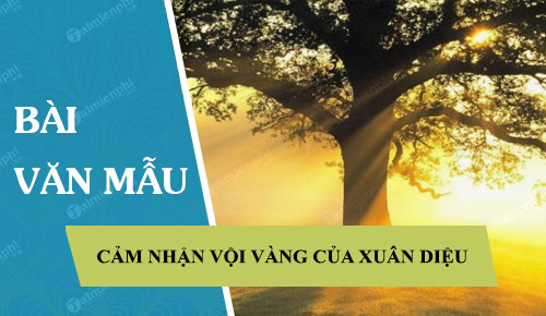 Cảm nhận của em về bài thơ Vội Vàng - Khám phá vẻ đẹp và triết lý sống trong từng câu chữ