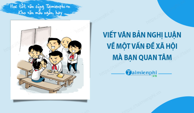 Viết Văn Bản Nghị Luận Về Vấn Đề Xã Hội: Hướng Dẫn Chi Tiết Và Những Mẫu Bài Hay Nhất