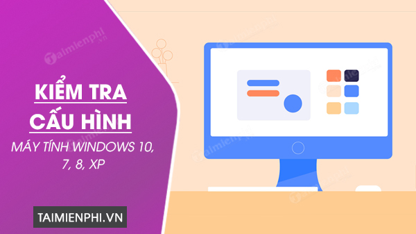 Cách kiểm tra cấu hình máy tính Win XP đơn giản và chi tiết