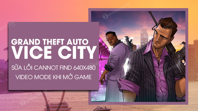 Cannot Find 640x480 Video Mode Gta Vice City Steam Fixing the 'Cannot Find 640x480 Video Mode' Error in GTA Vice City