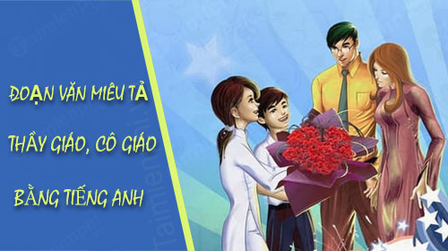 Miêu Tả Cô Giáo Bằng Tiếng Anh - Những Cách Viết Ấn Tượng Và Cảm Động