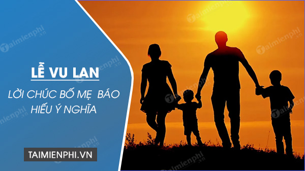 Heartfelt and Meaningful Wishes for Parents on Vu Lan Filial Piety Day