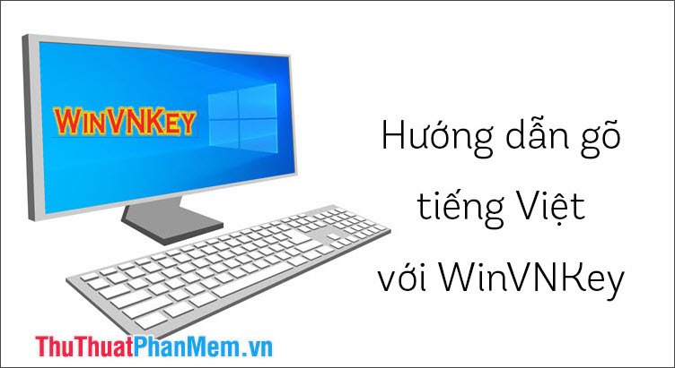 Learn how to type Vietnamese using WinVNKey keyboard layout