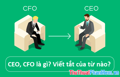 Làm thế nào để trở thành một CEO/CFO giỏi?