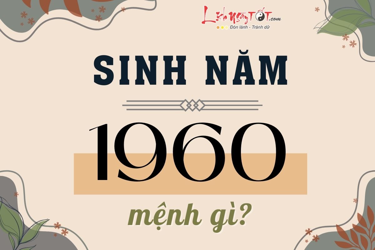 Bí mật của người sinh năm 1960 mệnh số tuổi con và vận mệnh cuộc đời