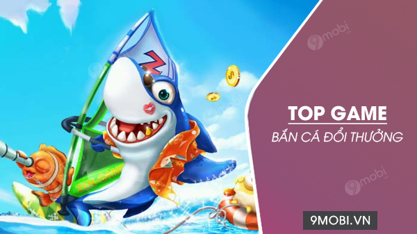 Bắn Cá 3D Đổi Thưởng 2019 - Kỷ Nguyên Giải Trí Đỉnh Cao