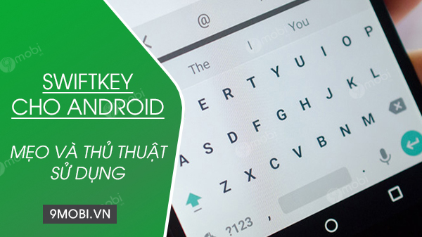 Unlocking the Best SwiftKey Tips and Tricks for Android Users