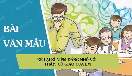 Kể Về 1 Kỉ Niệm Đáng Nhớ Với Thầy Cô: Những Khoảnh Khắc Khó Quên Trong Đời Học Sinh