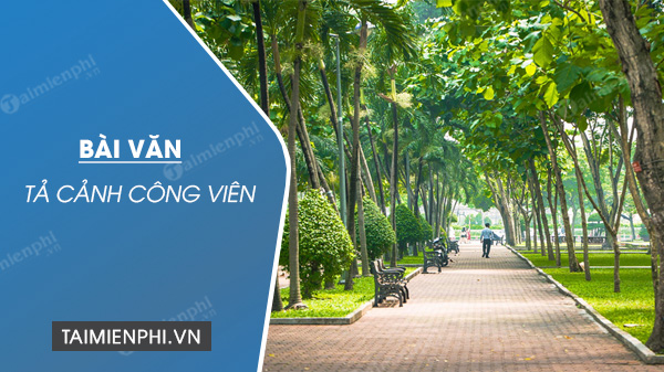 Bài Văn Tả Công Viên Lớp 3: Hướng Dẫn Chi Tiết và Ví Dụ Thú Vị