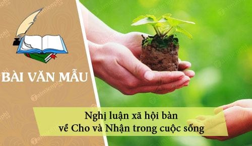 Nghị Luận Về Cho Và Nhận: Ý Nghĩa Và Bài Học Sâu Sắc Từ Cuộc Sống