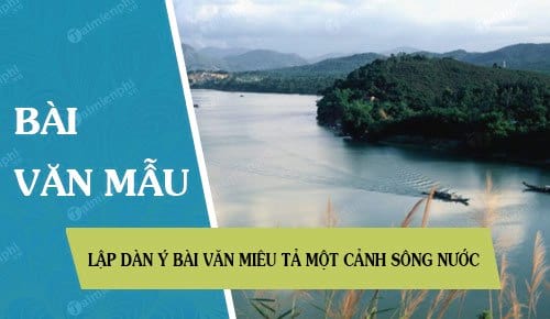 Dàn Bài Văn Tả Cảnh Sông Nước Lớp 5: Hướng Dẫn Chi Tiết Và Sáng Tạo