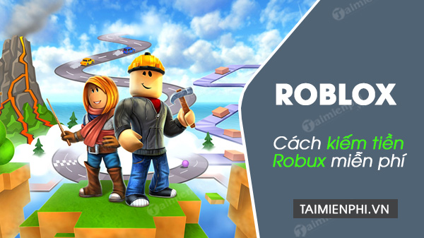 Cách Kiếm Tiền Trong Roblox: Hướng Dẫn Chi Tiết Và Hiệu Quả Nhất