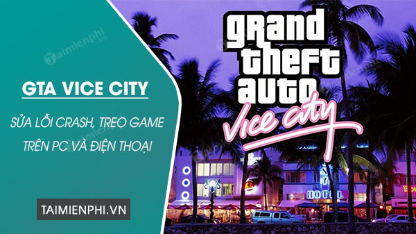 Guide to Fixing GTA Vice City Crashes and Freezes on PC and Mobile