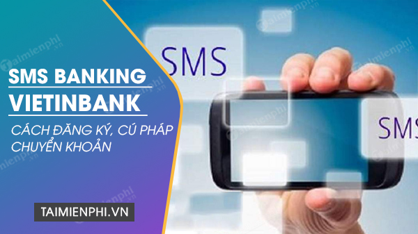 Cách đăng ký SMS Banking VietinBank