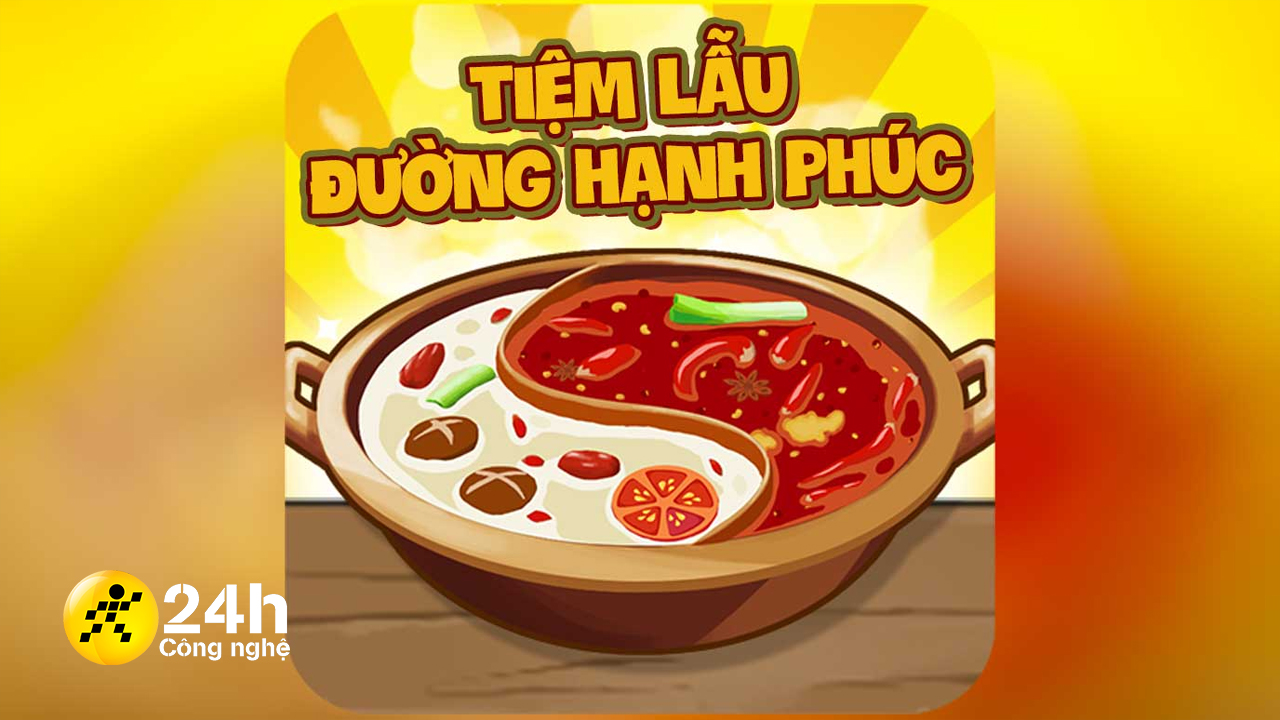 Bí quyết tải game Tiệm Lẩu Đường Hạnh Phúc trên Android không cần dùng ...