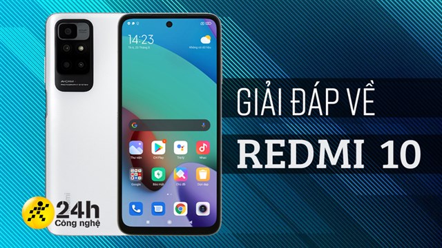 Giải đáp 10 thắc mắc phổ biến về Redmi 10 - smartphone giá rẻ mới