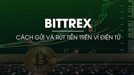 H ng d n g i v r t ti n tr n v Bittrex