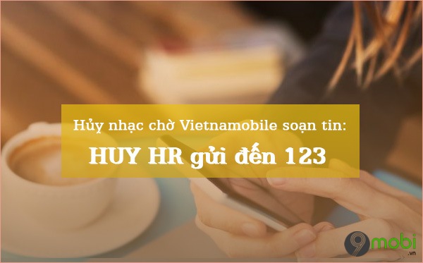 Cách hủy nhạc chờ Vietnamobile qua tin nhắn