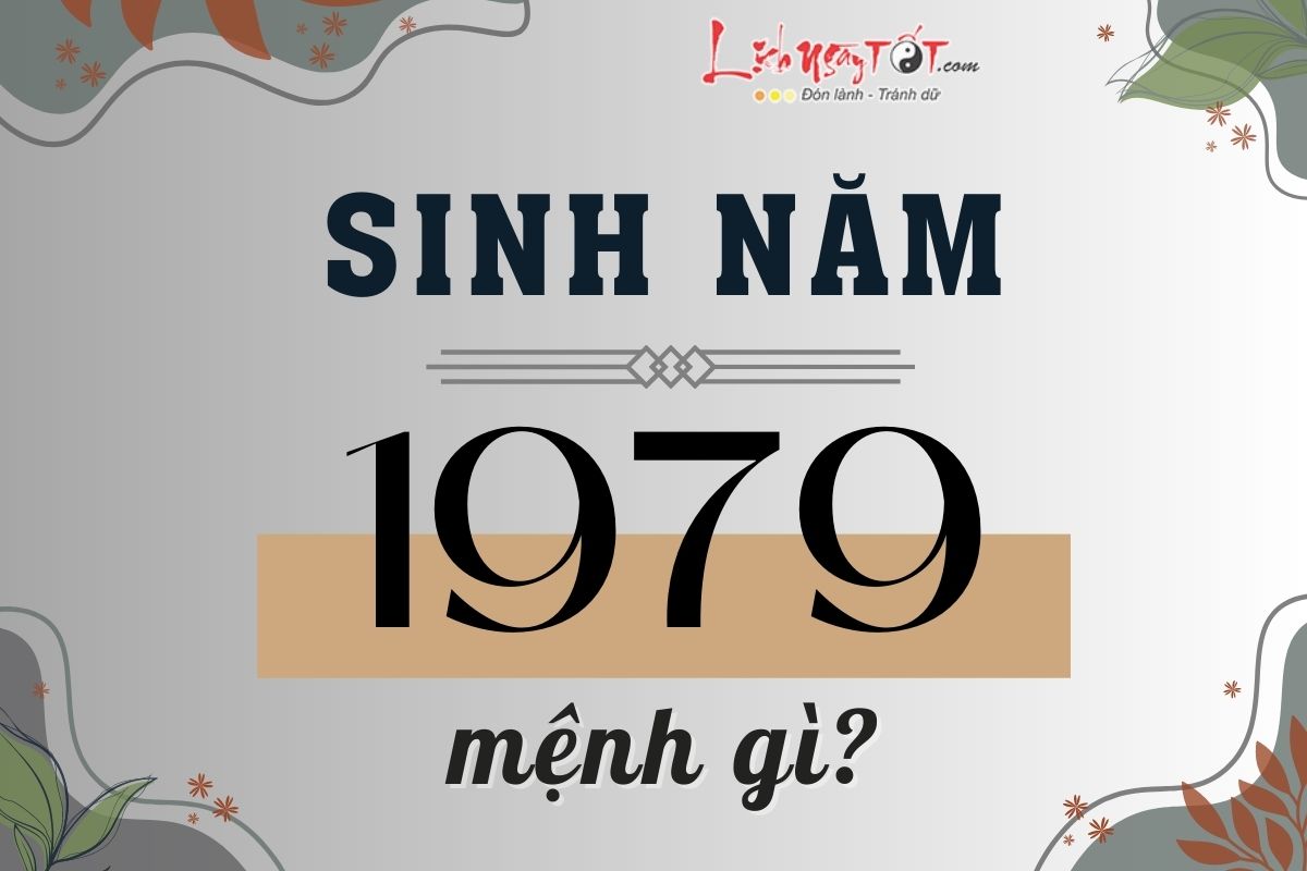 Người sinh năm 1979 thuộc mệnh nào Vận mệnh của họ ra sao