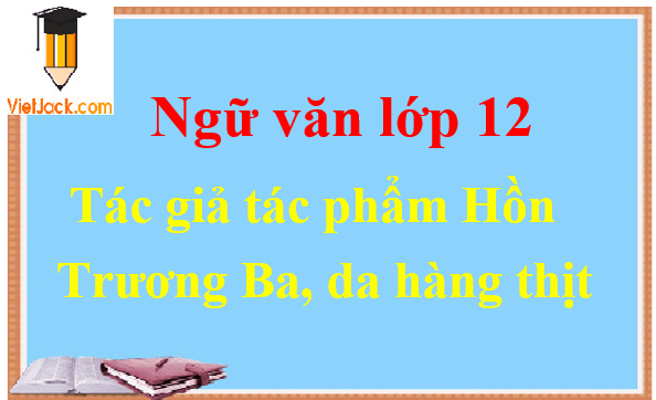 Tóm tắt Hồn Trương Ba, da hàng thịt