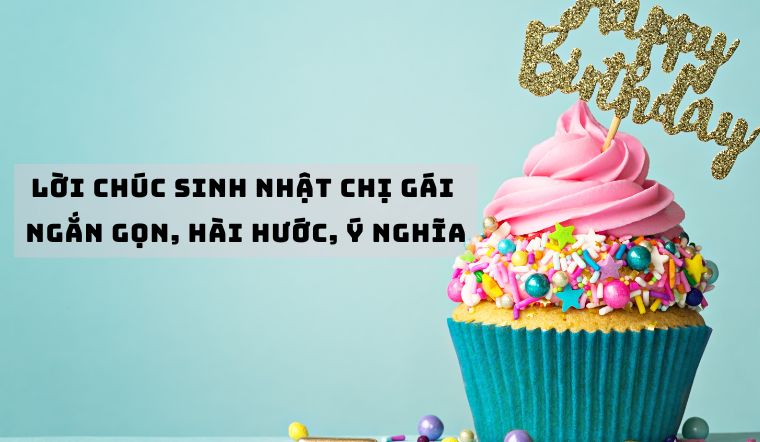 Lời Chúc Sinh Nhật Chị Gái Ngắn Gọn Ý Nghĩa – Gửi Tặng Người Chị Thân Yêu