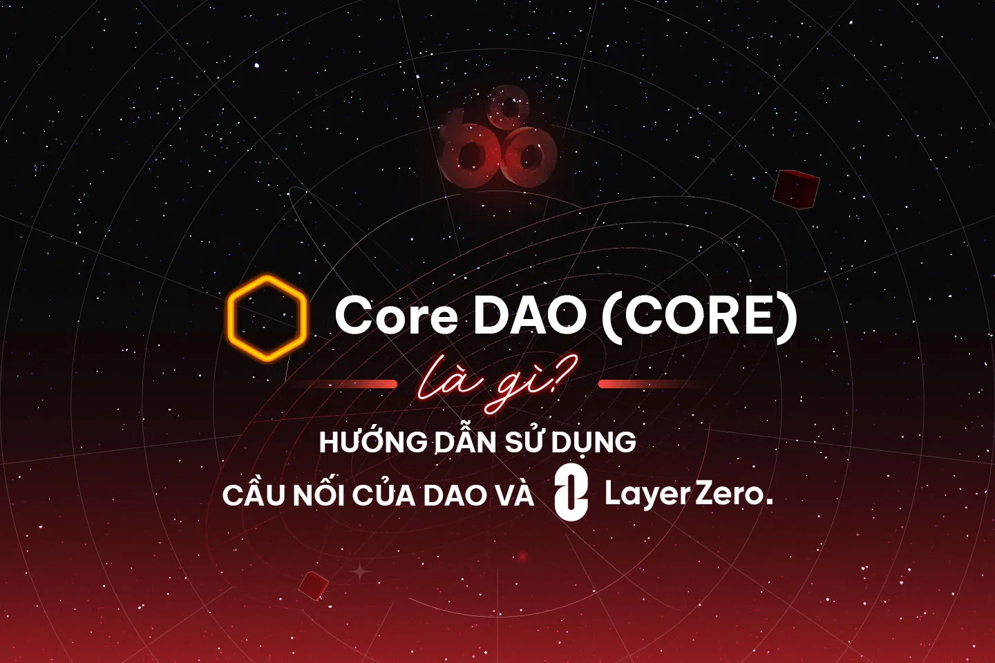 CORE DAO (CORE) - Là gì và tại sao nó quan trọng? Hướng dẫn sử dụng ...