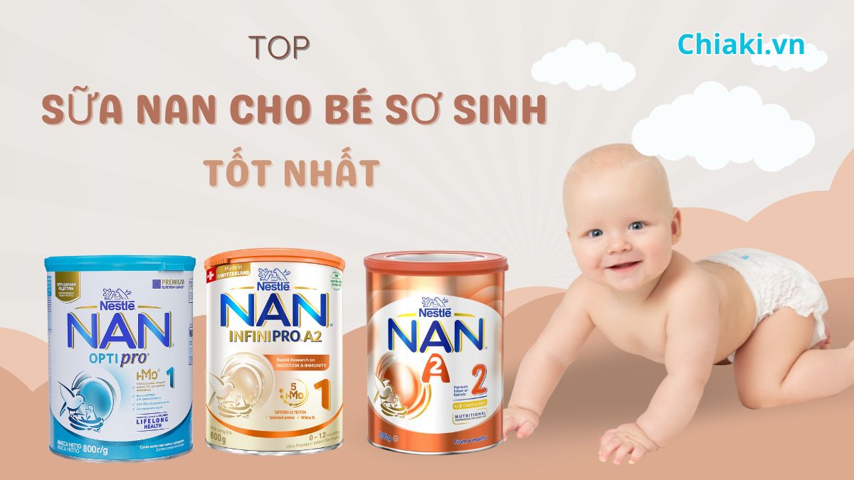 Top 9 Loại Sữa Nan Cho Trẻ Sơ Sinh Từ 0 - 6 Tháng Tuổi được đánh Giá 