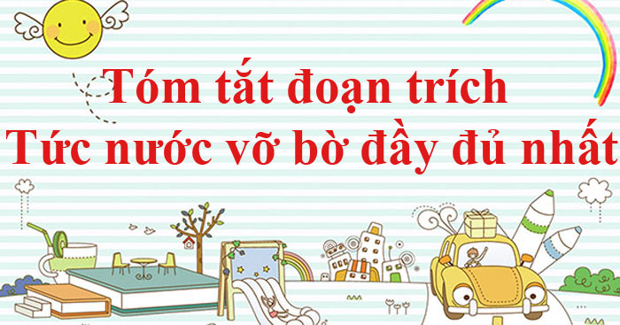 Tóm Tắt Văn Bản Tức Nước Vỡ Bờ Lớp 8: Chi Tiết Và Đầy Đủ Nhất