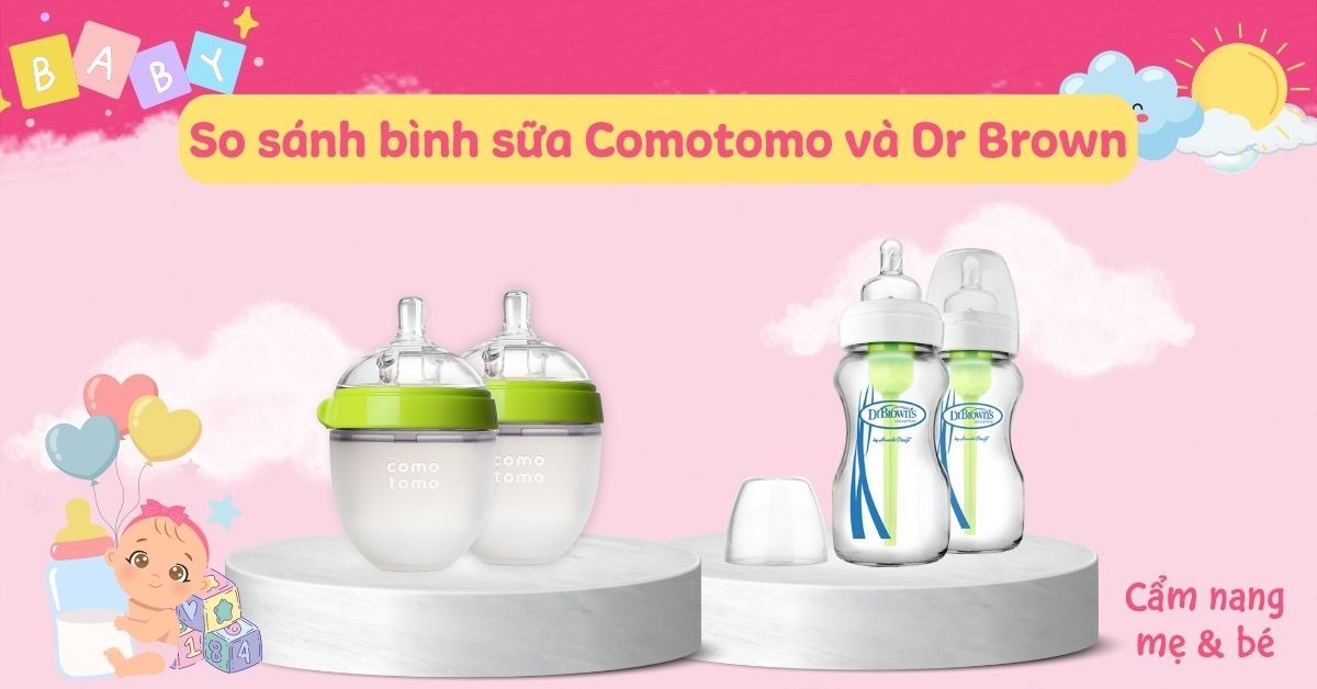 Tư vấn Comotomo vs Dr Brown Bình sữa nào tốt hơn cho bé?