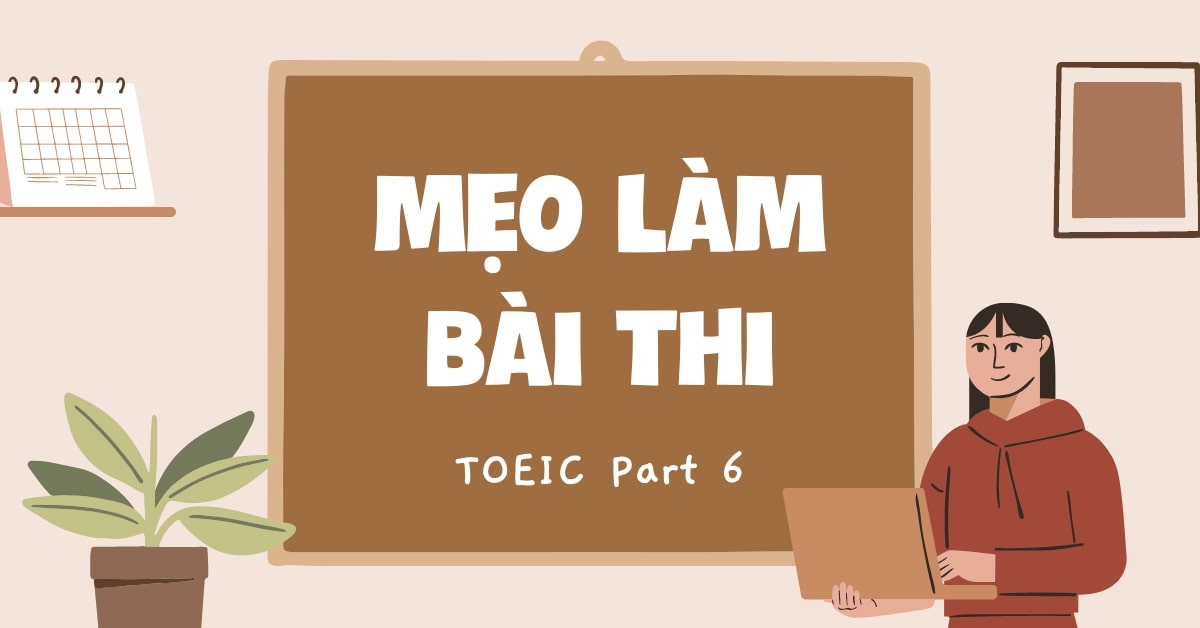 Mẹo Thi TOEIC Part 6 - Bí Quyết Đạt Điểm Cao Dễ Dàng