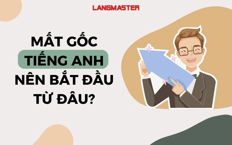 CÁC TÀI LIỆU VÀ ỨNG DỤNG HỌC TIẾNG ANH HIỆU QUẢ CHO NGƯỜI MẤT GỐC