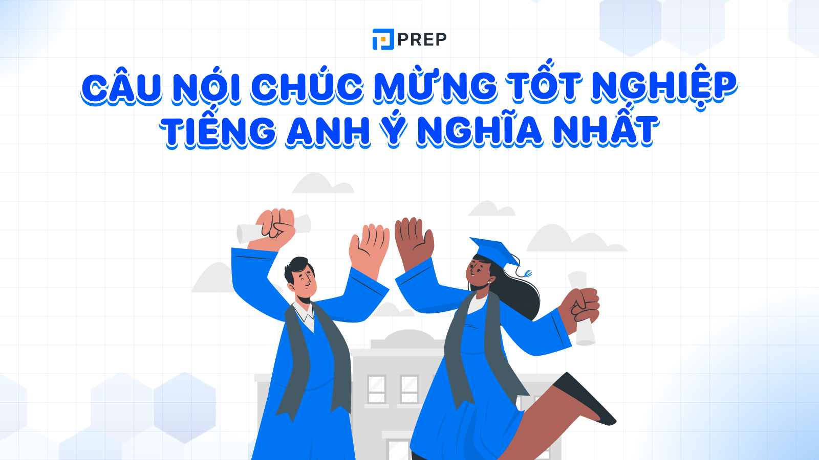 30 câu chúc mừng tốt nghiệp bằng tiếng Anh ý nghĩa và đặc sắc nhất