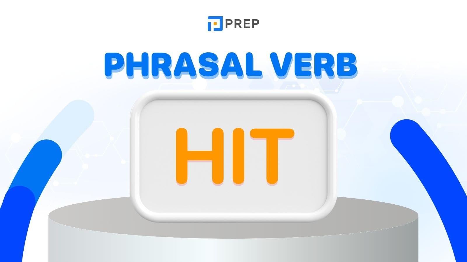 Phrasal Verbs Hit Ti Ng Anh Ph Bi N Nh T Hi N Nay