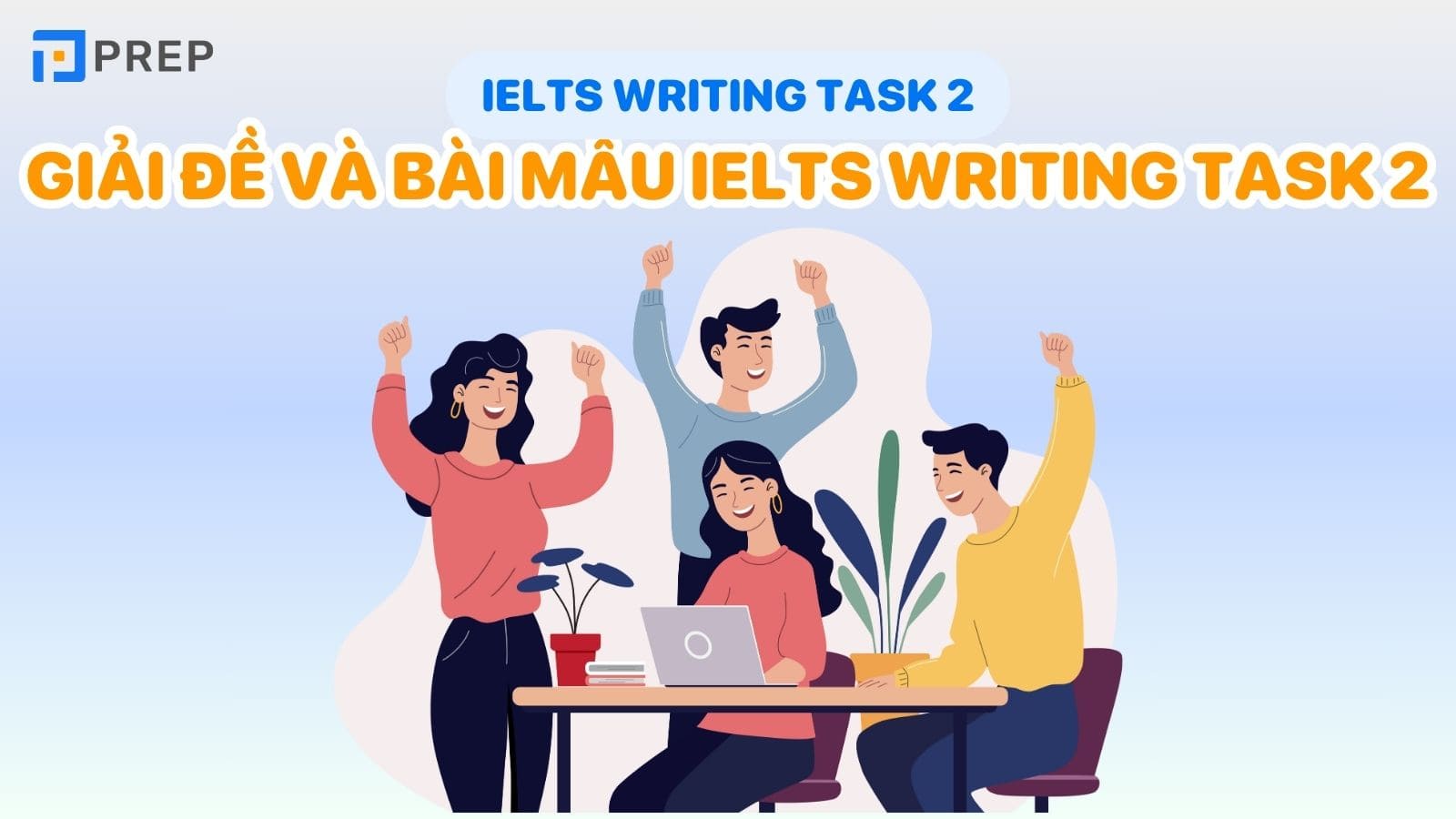 Giải bài mẫu đề thi IELTS Writing Task 2 mới nhất năm 2023
