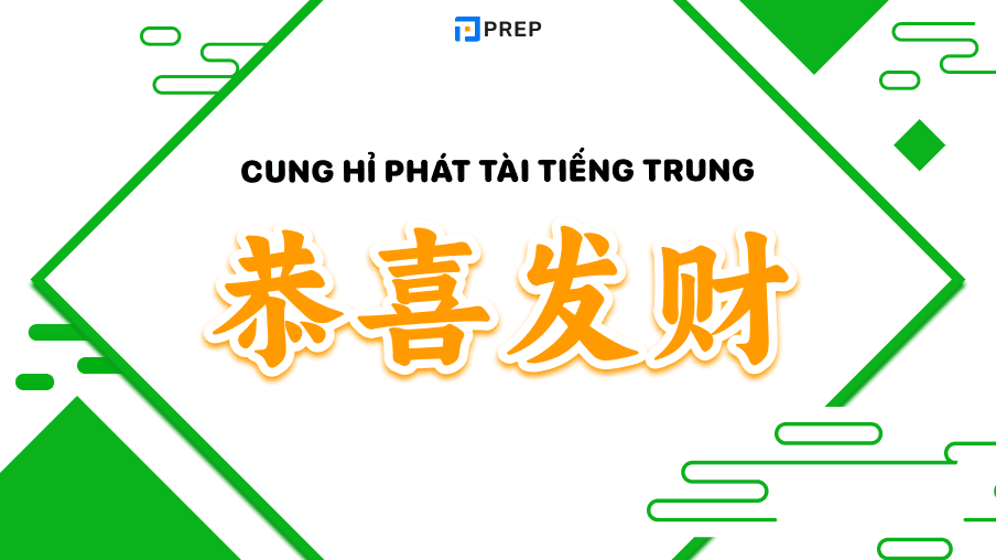 Từ vựng, các câu chúc Cung hỉ phát tài tiếng Trung hay