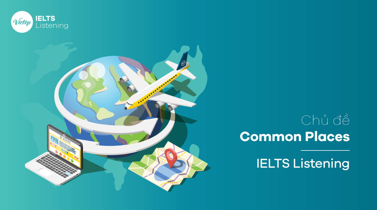 Địa điểm phổ biến trong phần thi IELTS Listening – Common places - Mytour