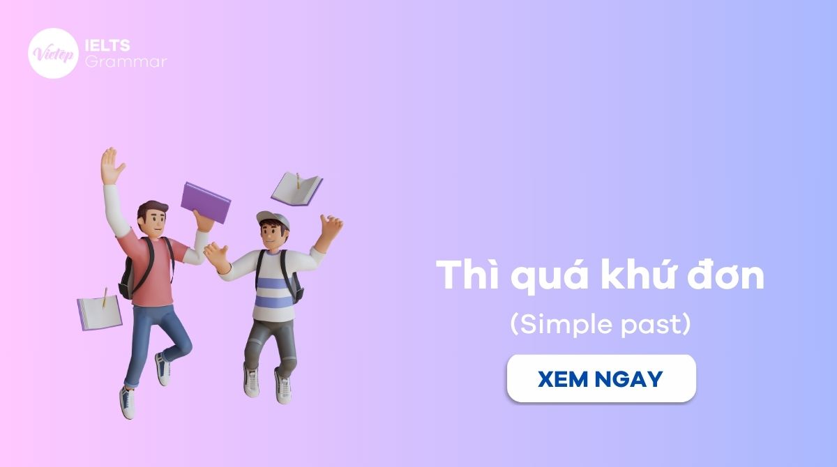 Thì quá khứ đơn (simple past): Công thức, cách dùng và bài tập chi tiết ...
