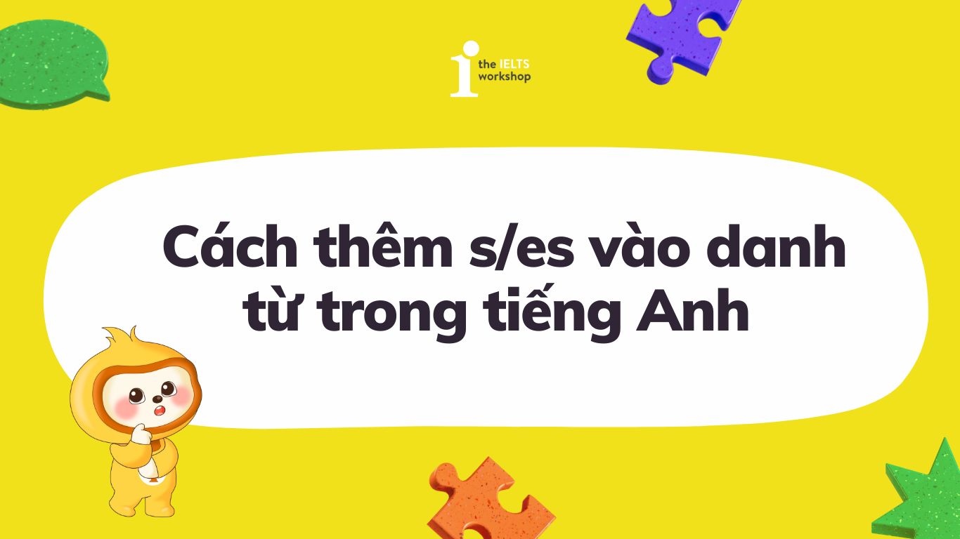 Cách thêm s vào danh từ số nhiều - Hướng dẫn đầy đủ và chi tiết