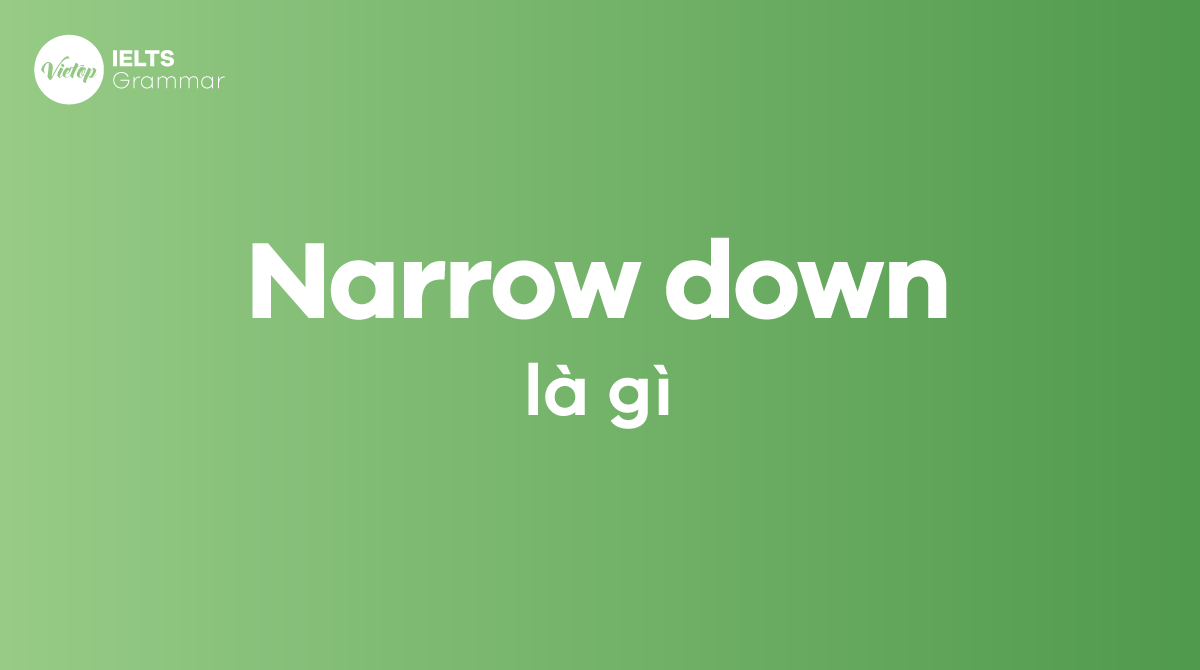 What does narrow down mean? The structure of narrow down in English