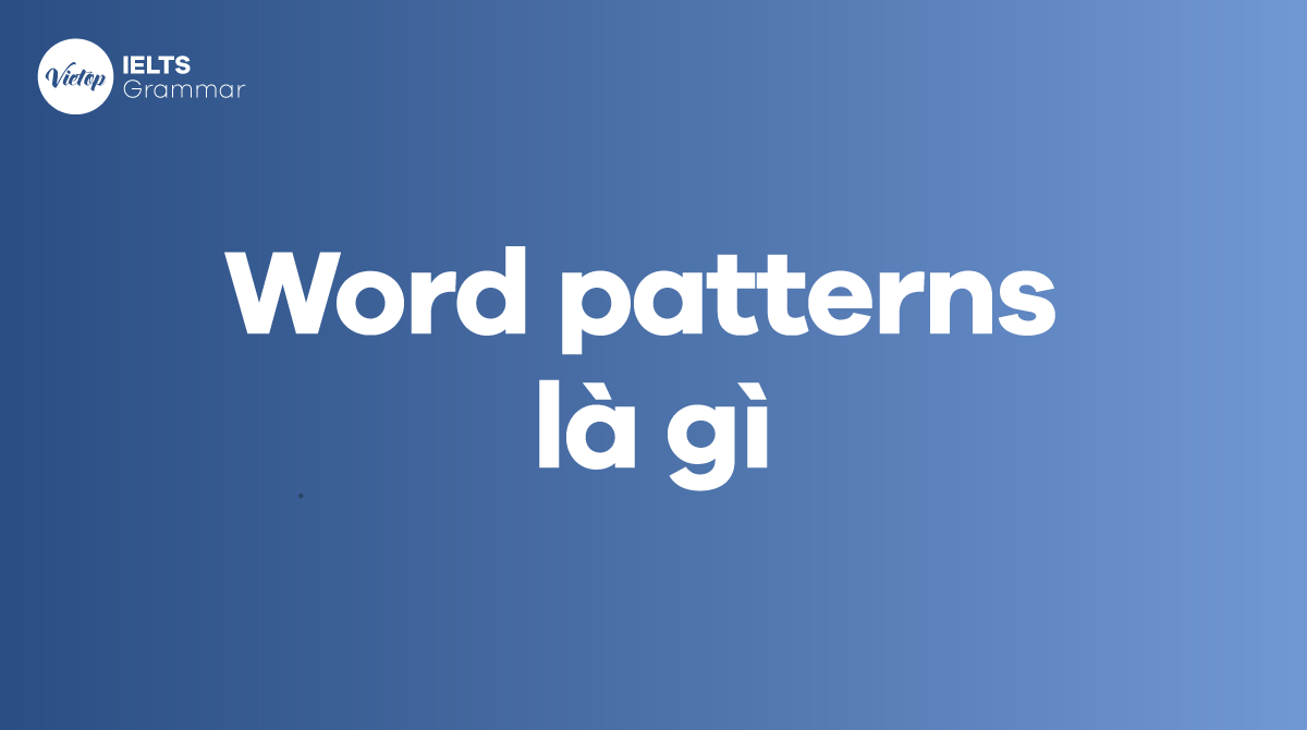 4. Phương pháp học Word Patterns hiệu quả