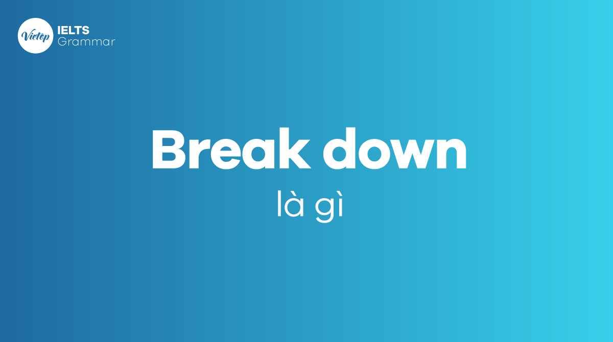 What does break down mean? How to use break down in English Mytour